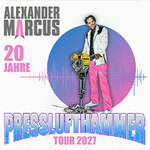 Alexander Marcus - 20 Jahre / Presslufthammer Tour 2027